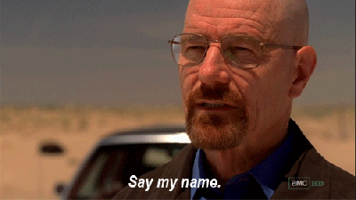 Heisenberg Say my name